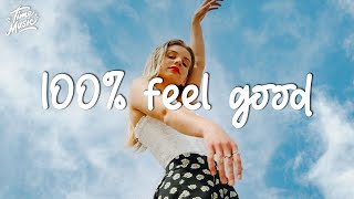 A feel good playlist  100 Feel better songs  Im 100 sure you will be better [upl. by Sara745]