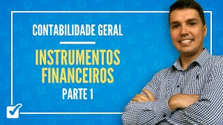 0807 Aula de Instrumentos financeiros Contabilidade Geral  Parte 1 [upl. by Desiri106]