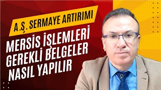 ANONİM ŞİRKETLERDE SERMAYE ARTIRIM İŞLEMLERİ  NASIL YAPILIR  MERSİS İŞLEMLERİ  GEREKLİ BELGELER [upl. by Merceer179]