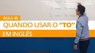 QUANDO USAR O quotTOquot EM INGLÊS  AULA 40 PARA INICIANTES  PROFESSOR KENNY [upl. by Cardon]