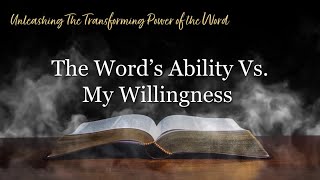 Unleashing The Power Of The Word The Words Ability VS My Willingness [upl. by Ahsinam]