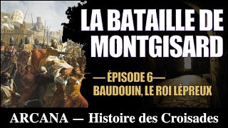 Baudouin le roi lépreux et la bataille de Montgisard  Histoire des Croisades 612 [upl. by Selina]