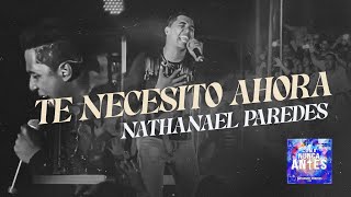 Nathanael Paredes  Te Necesito Ahora En Vivo [upl. by Bozuwa]