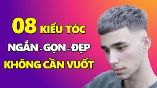 8 Kiểu TÓC NAM Ngắn Gọn KHÔNG CẦN VUỐT Vẫn Đẹp Trai Thời Thượng  Kiểu Tóc Nam Đẹp [upl. by Annoj623]