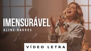 Imensurável  Aline Barros Vídeo Letra [upl. by Enywtna]