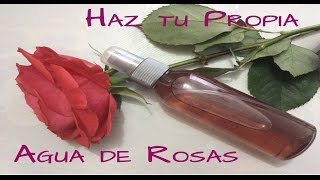 🌹APRENDE FACIL COMO HACER TU PROPIA AGUA DE ROSAS 🌹🌹 [upl. by Suivatnod]