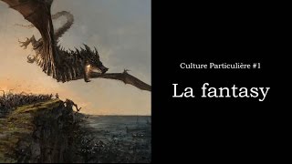 Culture Particulière 1  La fantasy [upl. by Llennahs]