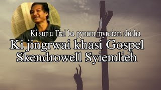 Skendrowell Syiemlieh khasi Gospel songs [upl. by Yenwat610]