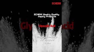 ECHEMI Weekly Quality Inquiry Products—Glyoxylic Acid [upl. by Runck653]