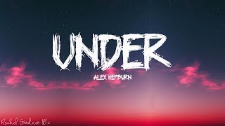 Alex Hepburn  Under Lyrics [upl. by Ydnes]