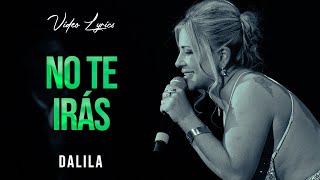 Dalila  No te iras  LETRA [upl. by Horvitz]