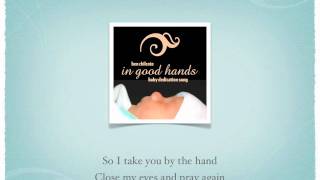 In Good Hands Baby Dedication Song Studio Version with Lyrics [upl. by Elinet]