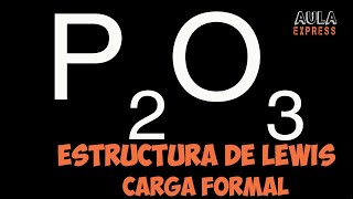 Estructura de Lewis Anhídrido Fosforoso P2O3  Cargas Formales  Diagrama de Orbitales [upl. by Niwrehs]