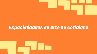 Espacialidades da arte no cotidiano por Marcos Torres [upl. by Tilden941]