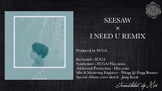 ［和訳ENG］Seesaw × I NEED U Remix Produced by SUGA［BTS高音質］ [upl. by Walther29]