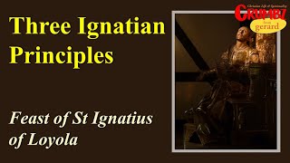 31 Jul  Three Ignatian Principles  Feast of St Ignatius of Loyola [upl. by Lewin320]