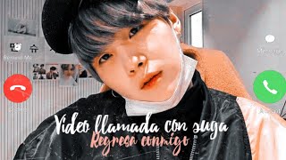 VIDEOLLAMADA CON SUGA REGRESA CONMIGO❤ [upl. by Arreic84]