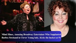 Mimi Hines Legendary Broadway Performer Who Replaced Barbra Streisand in Funny Girl Dies at 91 [upl. by Ahtelrac]