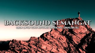 Backsound Semangat Motivasi  Cocok untuk Video Motivasi Presentasi dan Traveling  No Copyright [upl. by Stegman]