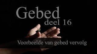 Gebed Deel 16 Voorbeelde van Gebed [upl. by Cand]