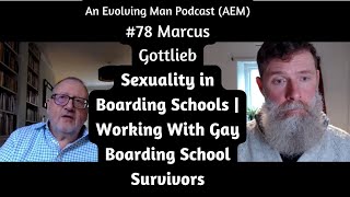 Sexuality in Boarding Schools Working With Gay Boarding School Survivors  AEM 78 Marcus Gottlieb [upl. by Akamahs239]