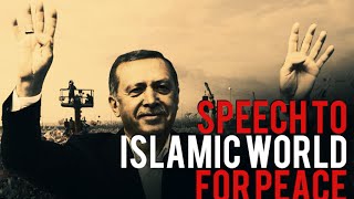 ERDOGAN SPEECH TO ISLAMIC WORLD FOR PEACE  MUSLIM VIDEOS [upl. by Bentley]