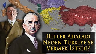 Ege Adaları Nasıl Kaybedildi  Hitler Adaları Neden Türkiyeye Vermek İstedi [upl. by Youlton617]