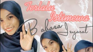 Terlalu Istimewa dalam Bahasa Isyarat Malaysia [upl. by Aelsel728]