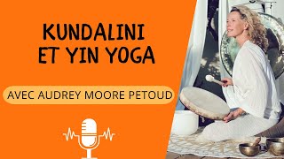 podcast bien être  LA PRATIQUE KUNDALINI ET YIN YOGA 🧘‍♀️ [upl. by Cordie]