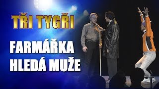 TŘI TYGŘI Live  Farmářka hledá muže [upl. by Ahsieuqal362]