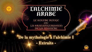 LAlchimie arabe De la mythologie à lalchimie I  Extraits [upl. by Selie]