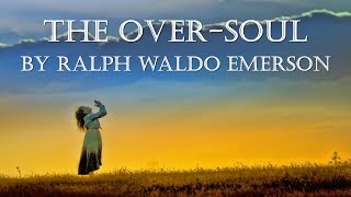 The Over Soul Ralph Waldo Emerson from Essays First Series  Oversoul  American Transcendentalism [upl. by Strain31]