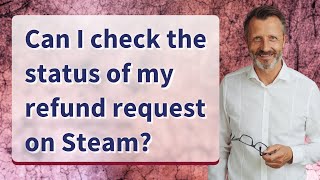 Can I check the status of my refund request on Steam [upl. by Htinek]