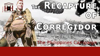 Recapturing Corregidor Island  The Philippines Campaign WW2 [upl. by Nyleahs482]