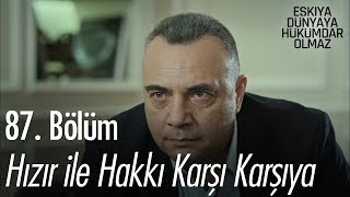 Hızır ile Hakkı karşı karşıya  Eşkıya Dünyaya Hükümdar Olmaz 87 Bölüm [upl. by Negyam696]