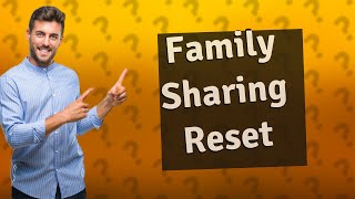 How do you reset Apple Family Sharing [upl. by Ettezus]