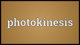 Photokinesis Meaning [upl. by Elokyn]