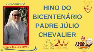 Hino do Bicentenário Pe Julio Chevalier  Ir Maria José Lira FDNSC [upl. by Yxor]