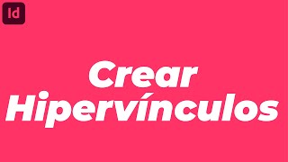 3 MÉTODOS EN CREAR HIPERVINCULOS EN ADOBE INDESIGN CC  TUTORIAL [upl. by Nybbor97]