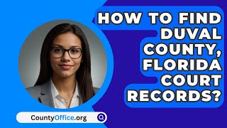 How To Find Duval County Florida Court Records  CountyOfficeorg [upl. by Nomae]