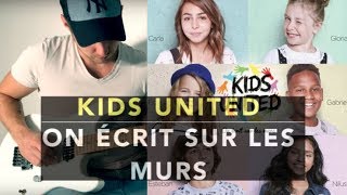 KIDS UNITED  ON ÉCRIT SUR LES MURS  COVER BY Sébastien corso [upl. by Nalyorf]