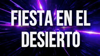 FIESTA EN EL DESIERTO  LETRA  YouTube Music [upl. by Aicnelev922]