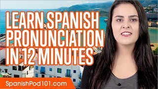 Learn Spanish Pronunciation in 12 Minutes [upl. by Ahsar323]