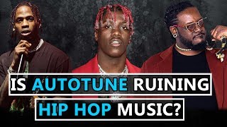 Is AutoTune RUINING Hip Hop Music [upl. by Siloum]