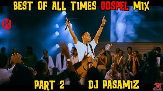 🙌BEST OF ALL TIMES 🙏GOSPEL MIX 2024  💽DJ PASAMIZ FT MUHANDO KYANDE GURDIAN ANGEL SHUSHO [upl. by Eerazed]