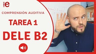 DELE B2 Comprensión Auditiva Tarea 1 Consejos para APROBAR [upl. by Chariot]