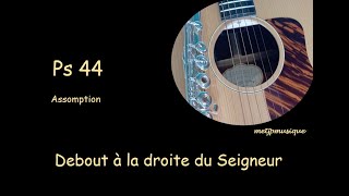 Ps 44  quotDebout à la droite du Seigneurquot  Assomption Vierge Marie  15 août [upl. by Dachi496]