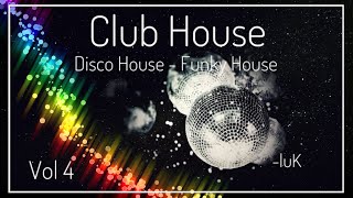 luK  Mix Club House Vol 4  A Clubbing Disco House and Funky House Mix Tape November 2023 [upl. by Airrehs370]