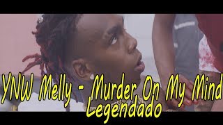 YNW Melly  Murder On My Mind Legendado [upl. by Esilehs]