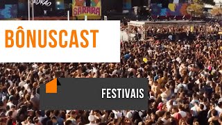 BONUSCAST Festivais [upl. by Eerb403]